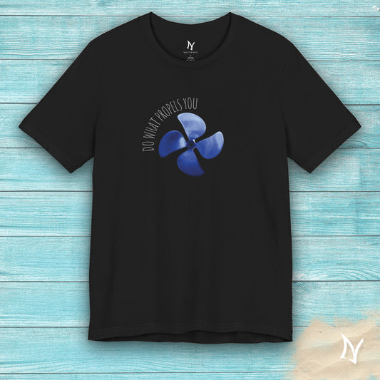 Do What Propels You T-Shirt